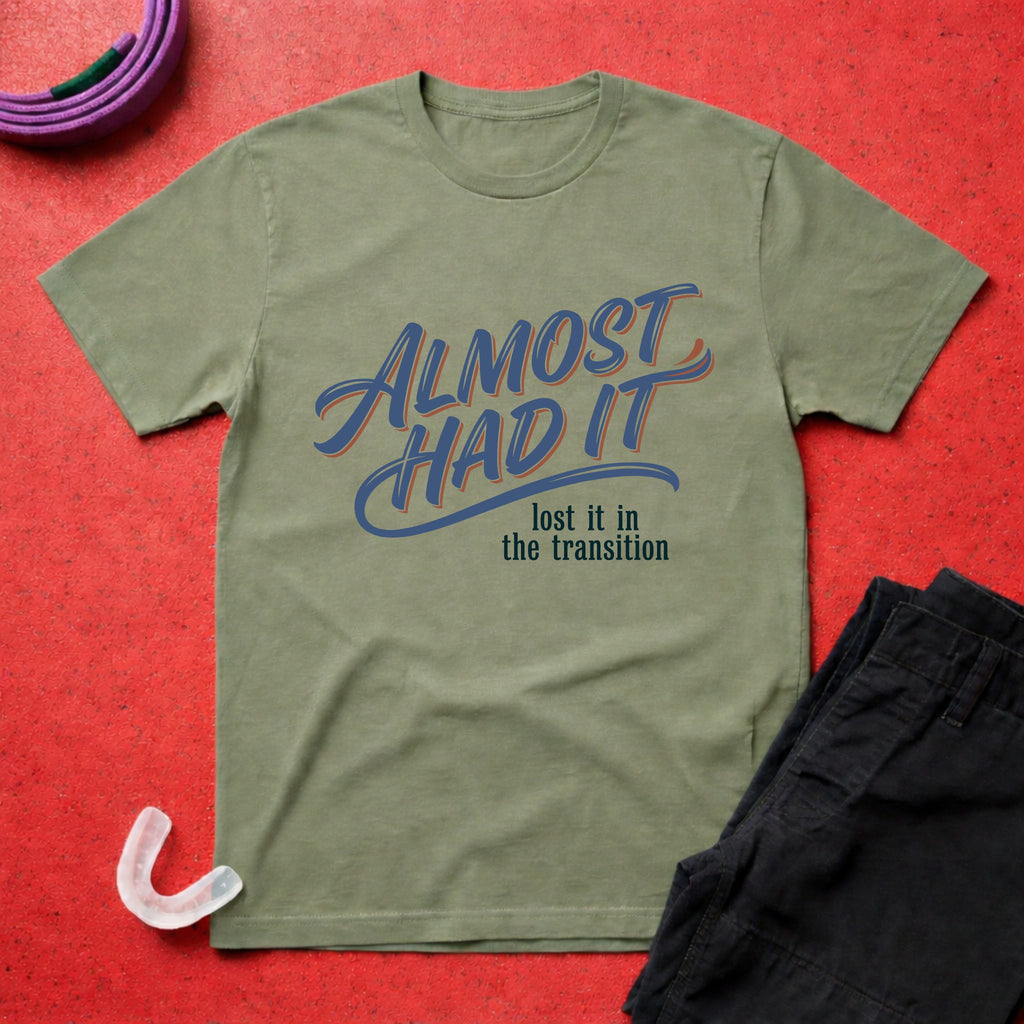 Almost Had It T-Shirt
