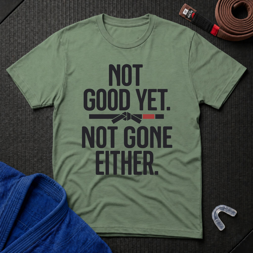 Not Good Yet T-Shirt