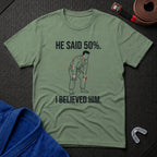 He Said 50% T-Shirt