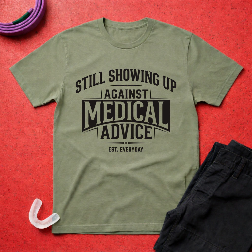 Showing Up Against Medical Advice T-Shirt