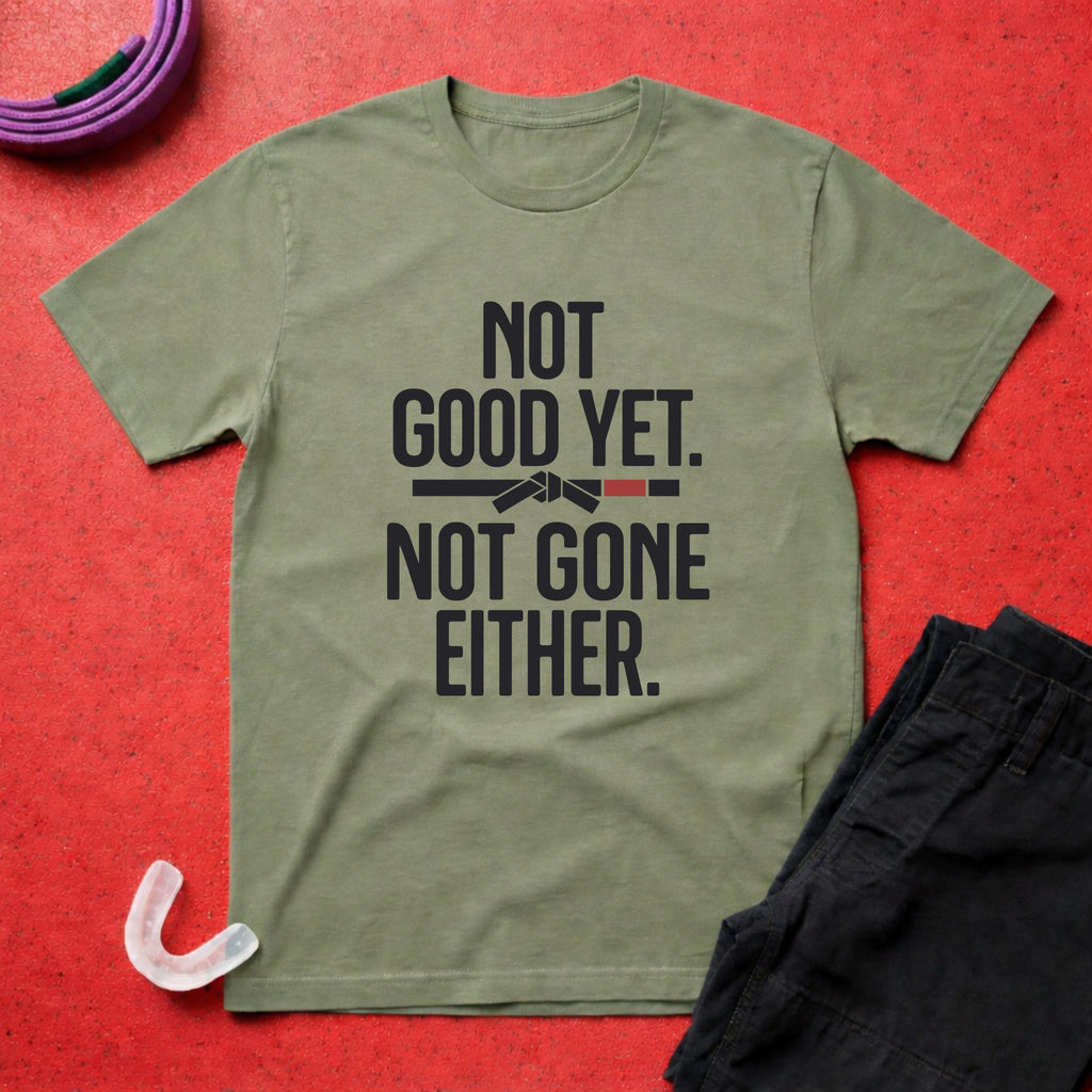 Not Good Yet T-Shirt