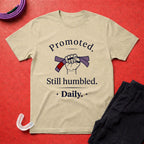 Promoted, Still Humbled T-Shirt