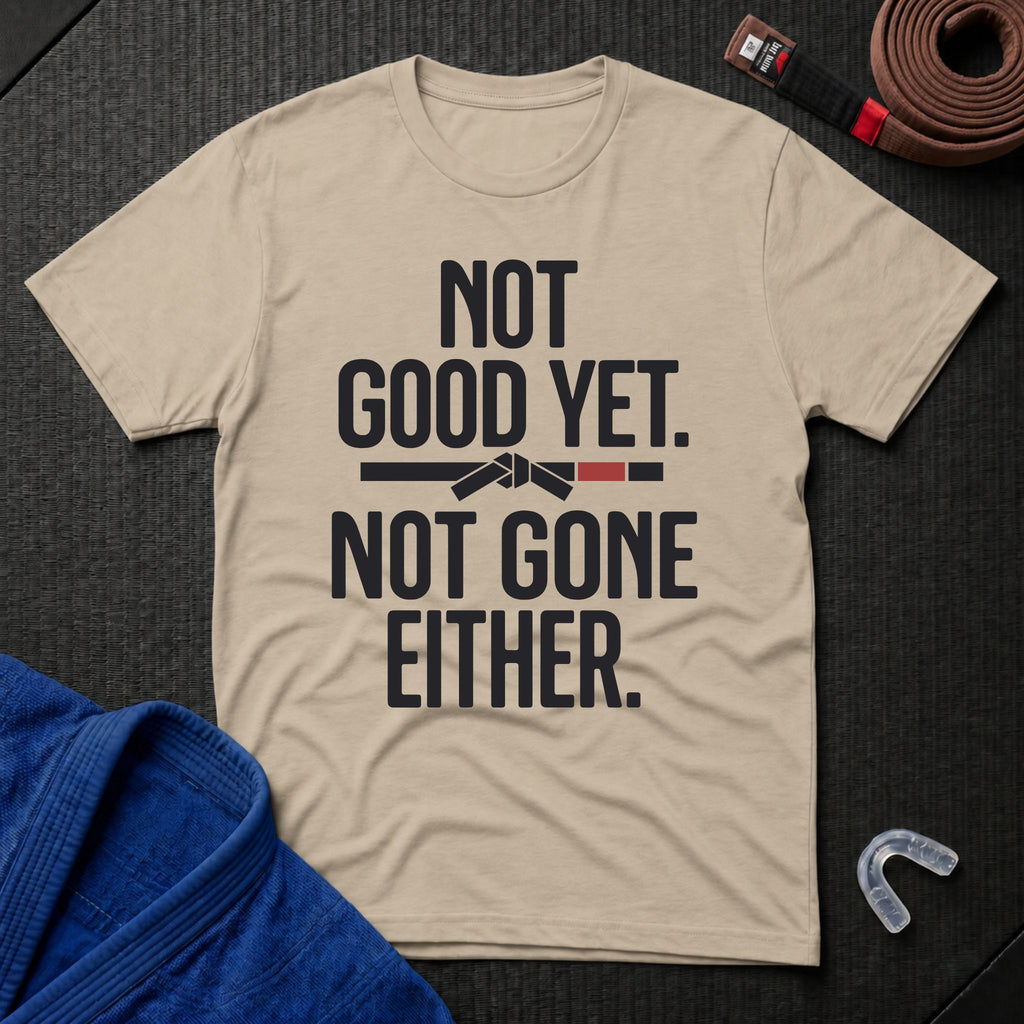 Not Good Yet T-Shirt