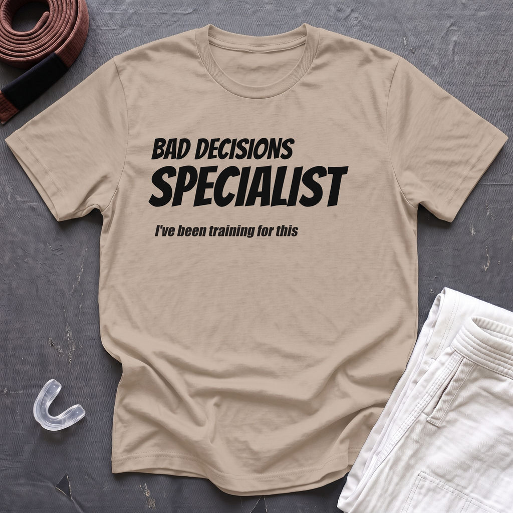 Bad Decisions Specialist T-Shirt
