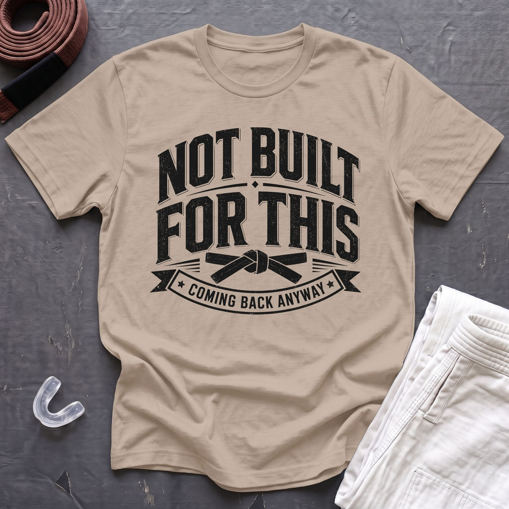 Not Built For BJJ T-Shirt