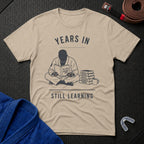 Years In Still Learning T-Shirt