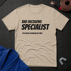 Bad Decisions Specialist T-Shirt