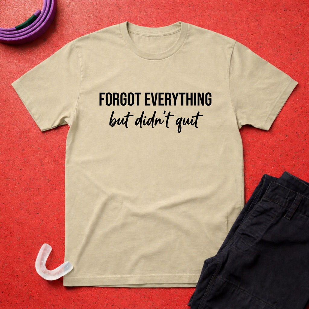 Didn't Quit T-Shirt
