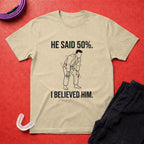 He Said 50% T-Shirt
