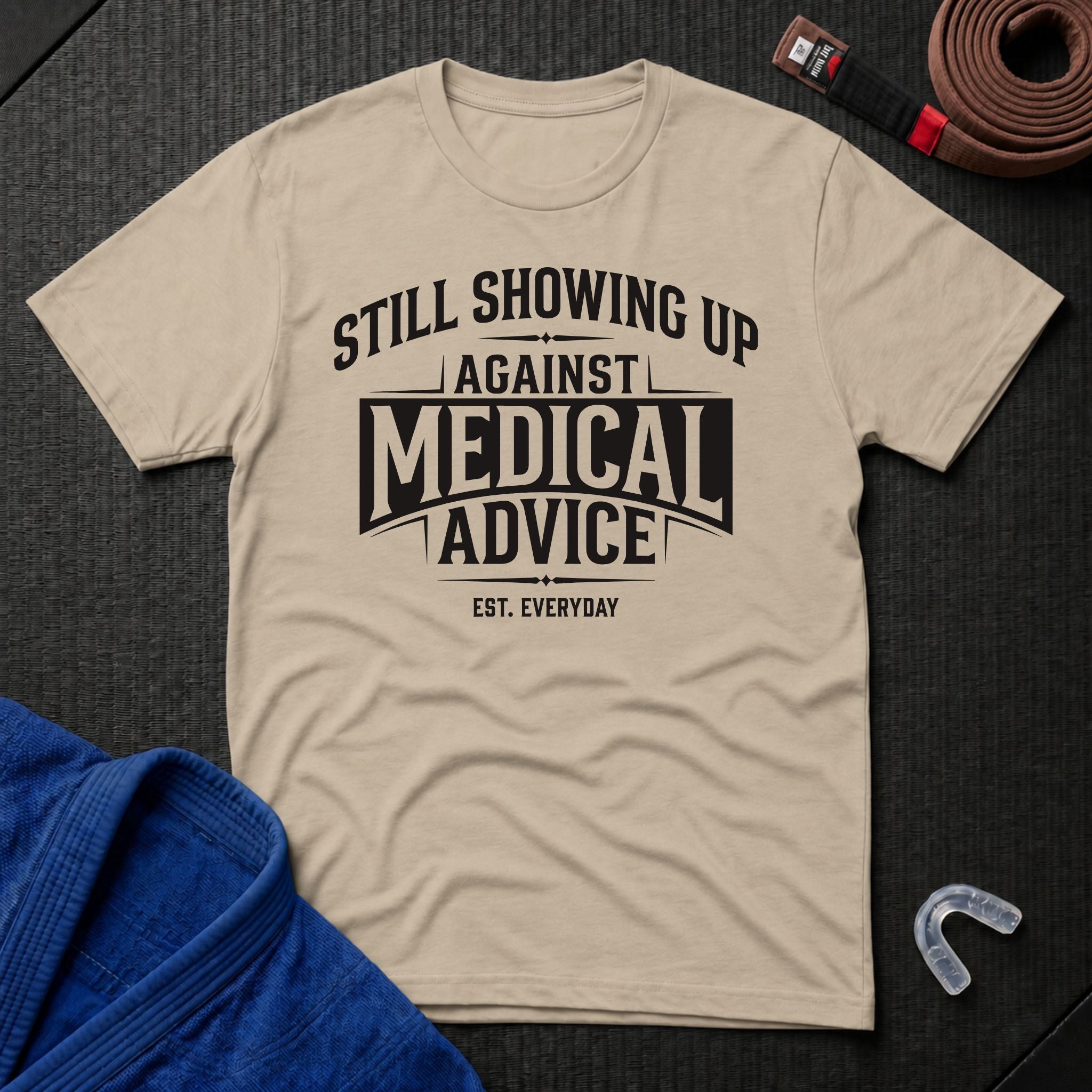 Showing Up Against Medical Advice T-Shirt