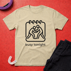 Busy Tonight T-Shirt