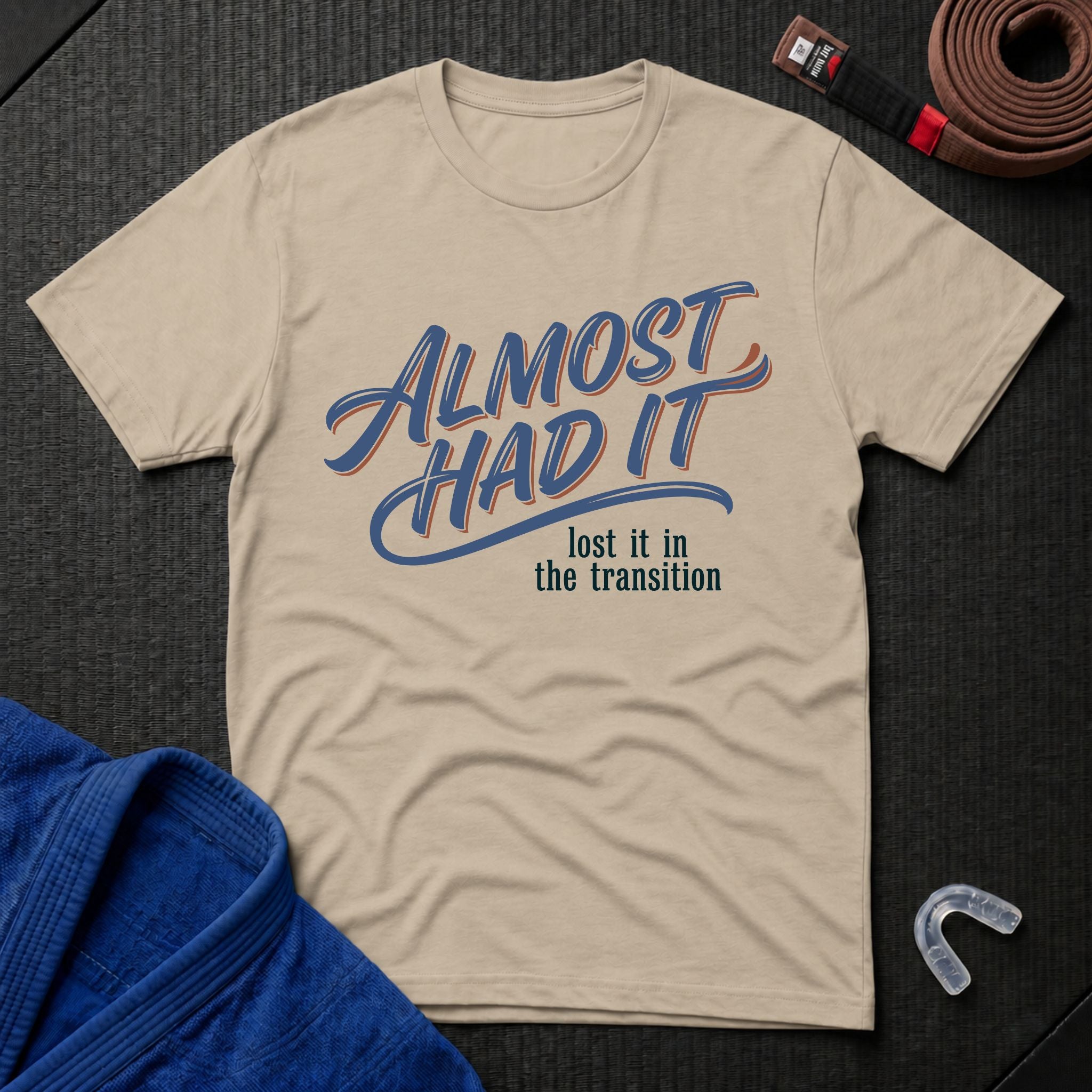 Almost Had It T-Shirt