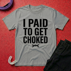 Paid To Get Choked T-Shirt