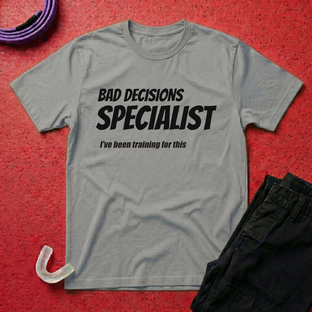Bad Decisions Specialist T-Shirt