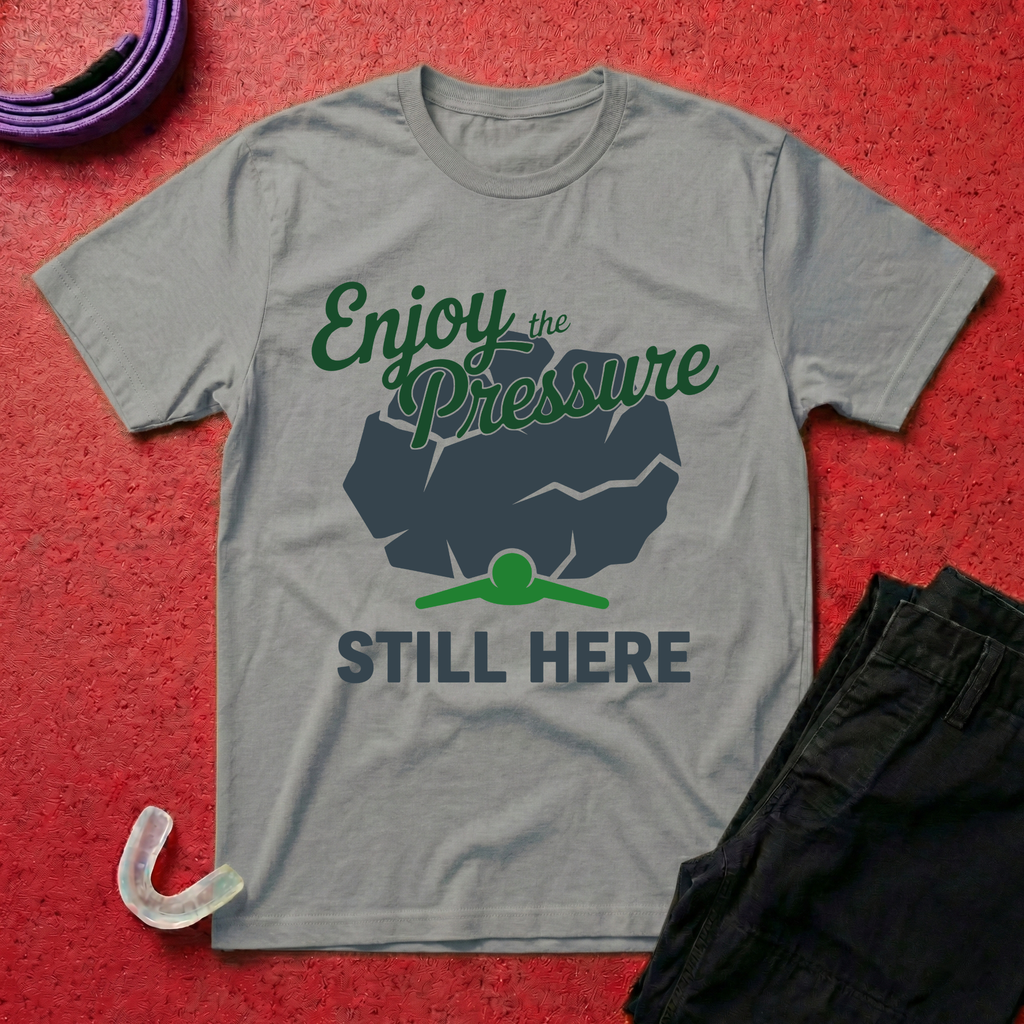 Enjoy the Pressure T-Shirt