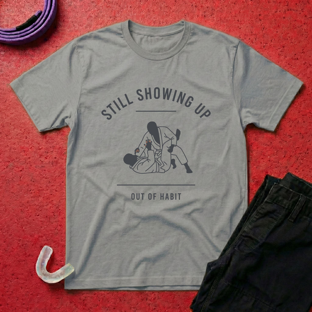 Showing Up Out Of Habit T-Shirt