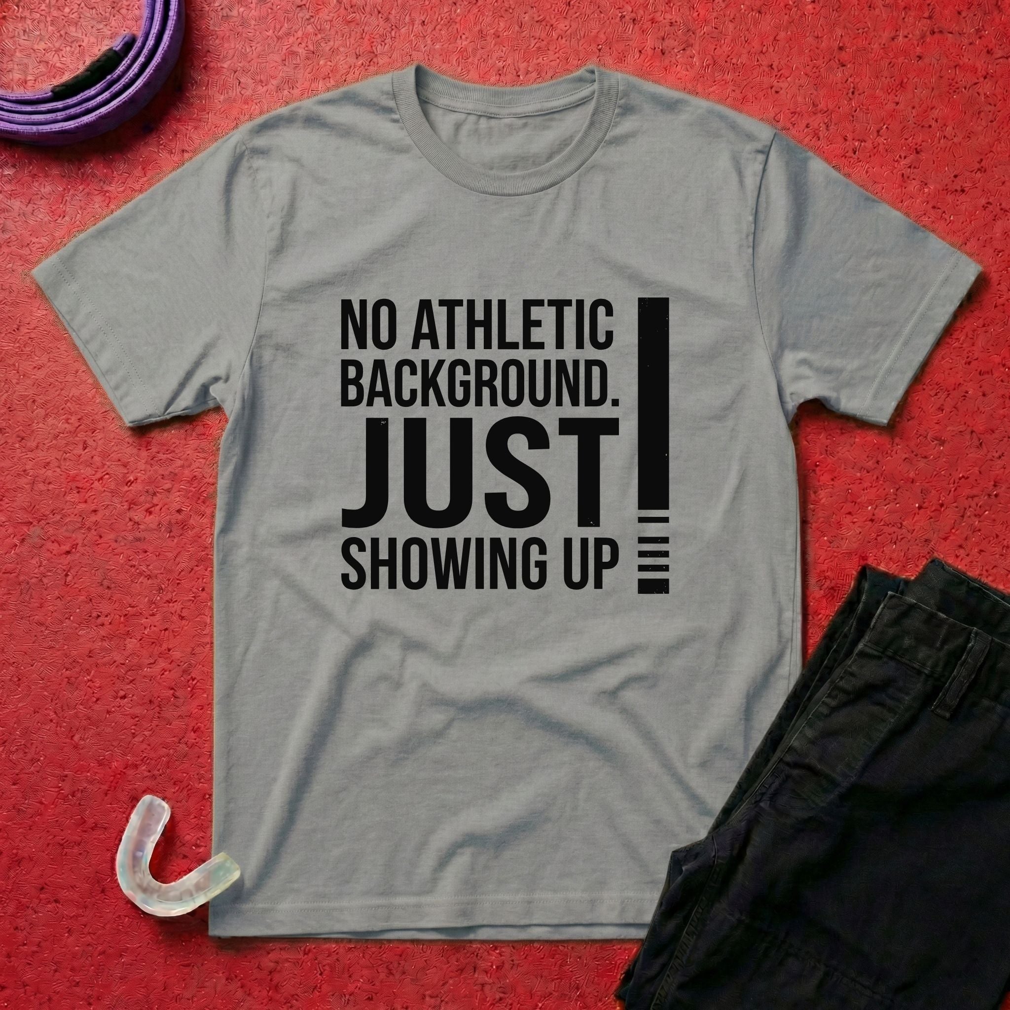 Just Showing Up T-Shirt