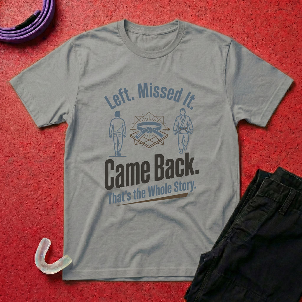 Left. Came Back. T-Shirt