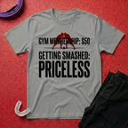 Getting Smashed - Priceless T-Shirt