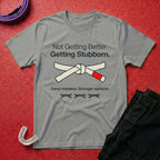 Not Getting Better T-Shirt