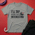 I'll Tap Early T-Shirt