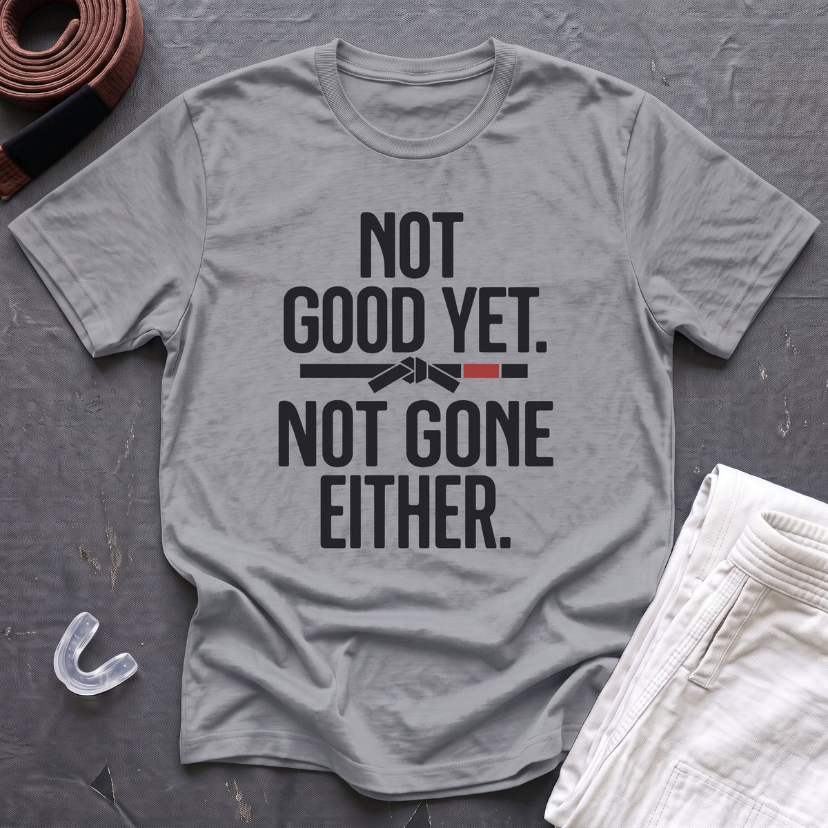 Not Good Yet T-Shirt