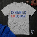 Shrimping Not Optional T-Shirt