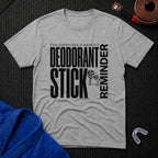 Deodorant Stick Reminder T-Shirt