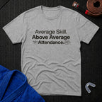 Above Average Attendance T-Shirt