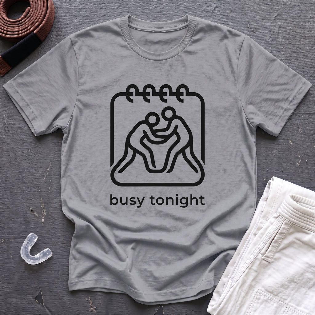 Busy Tonight T-Shirt