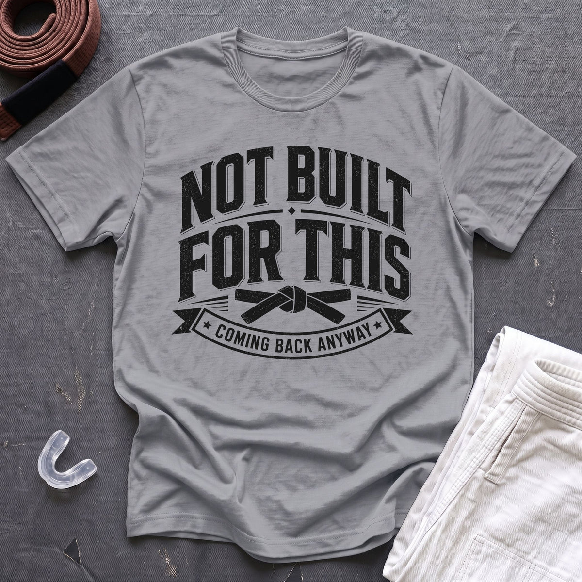 Not Built For BJJ T-Shirt