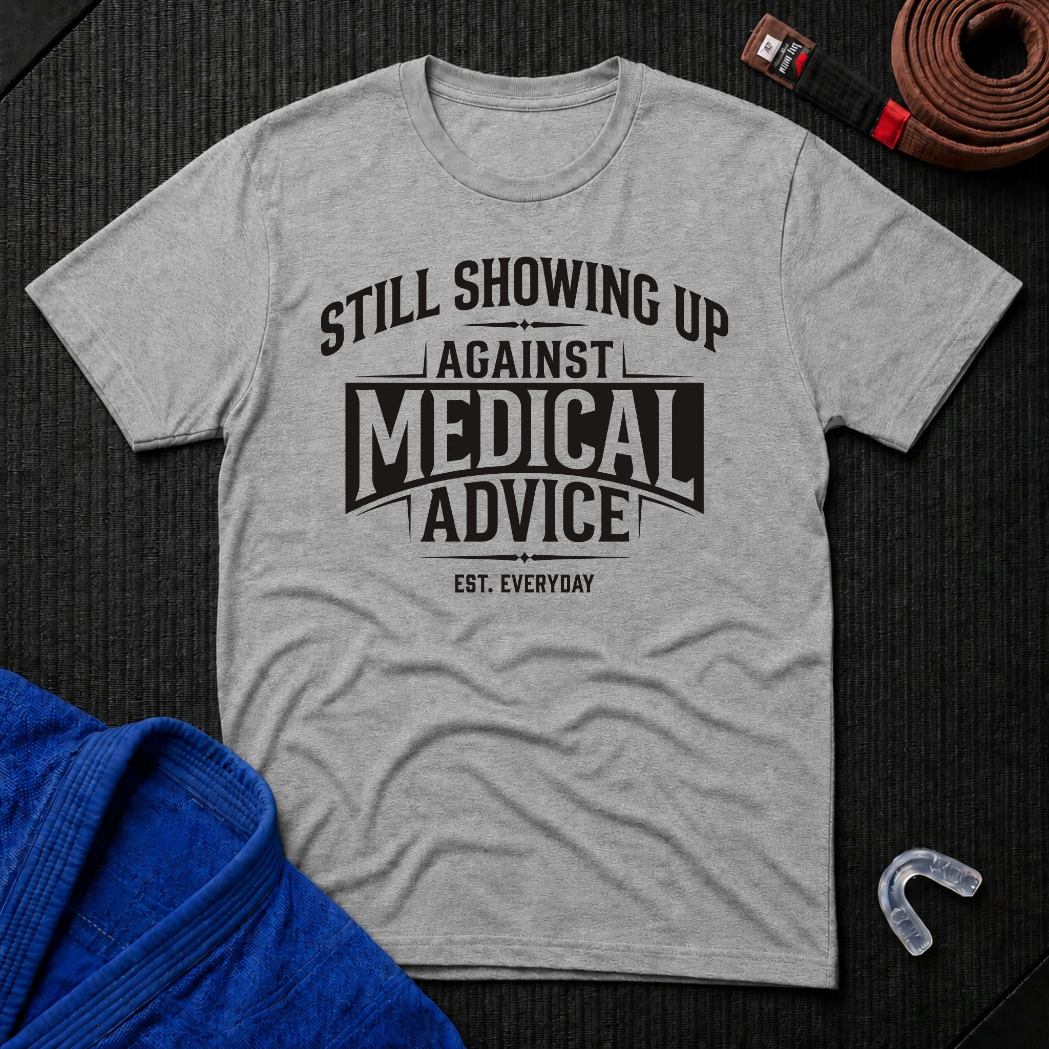 Showing Up Against Medical Advice T-Shirt