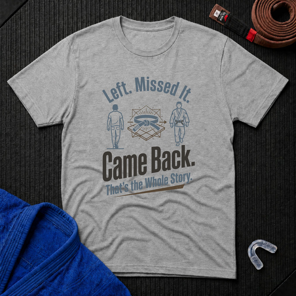 Left. Came Back. T-Shirt
