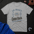 Left. Came Back. T-Shirt