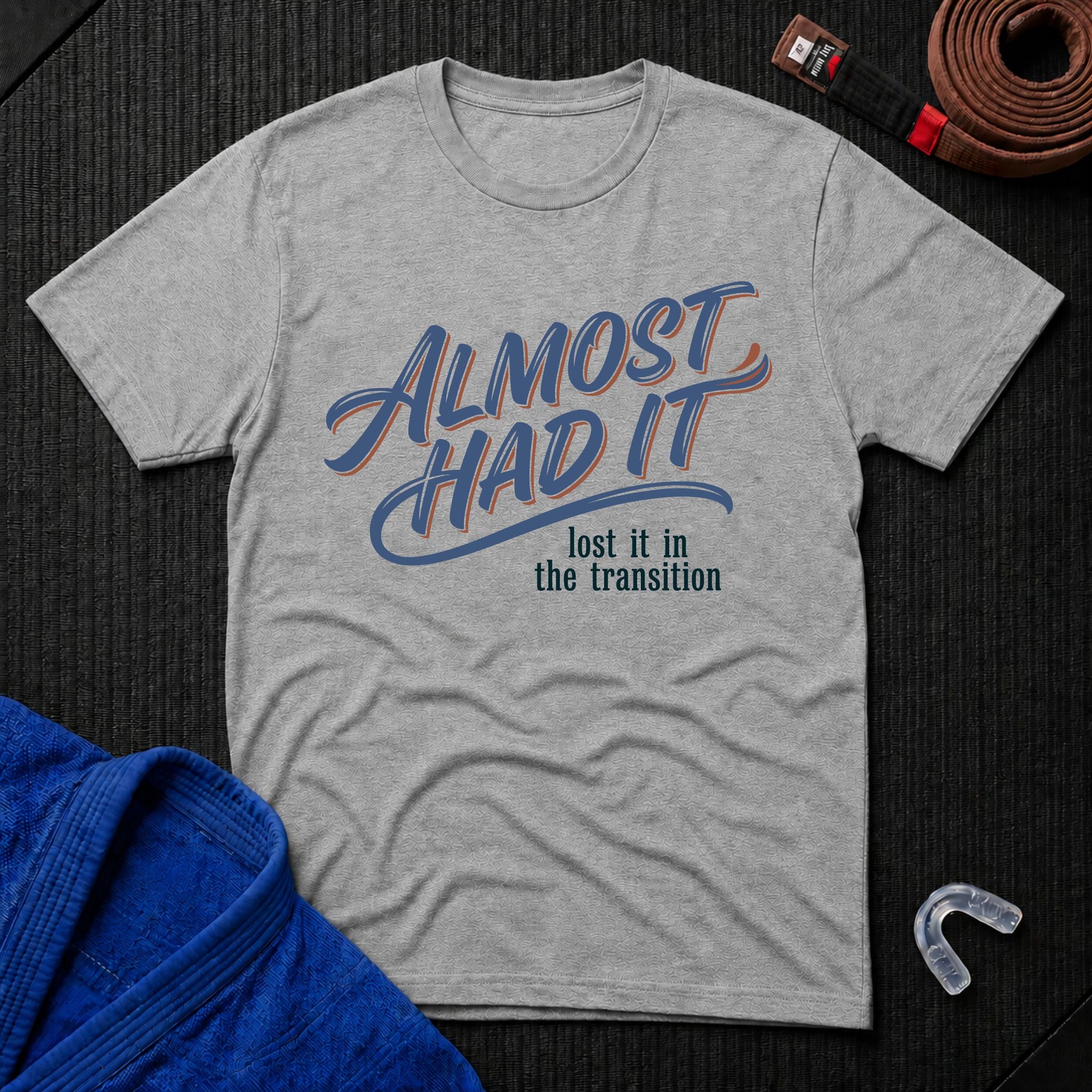 Almost Had It T-Shirt