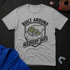 Built Around Recovery Days T-Shirt