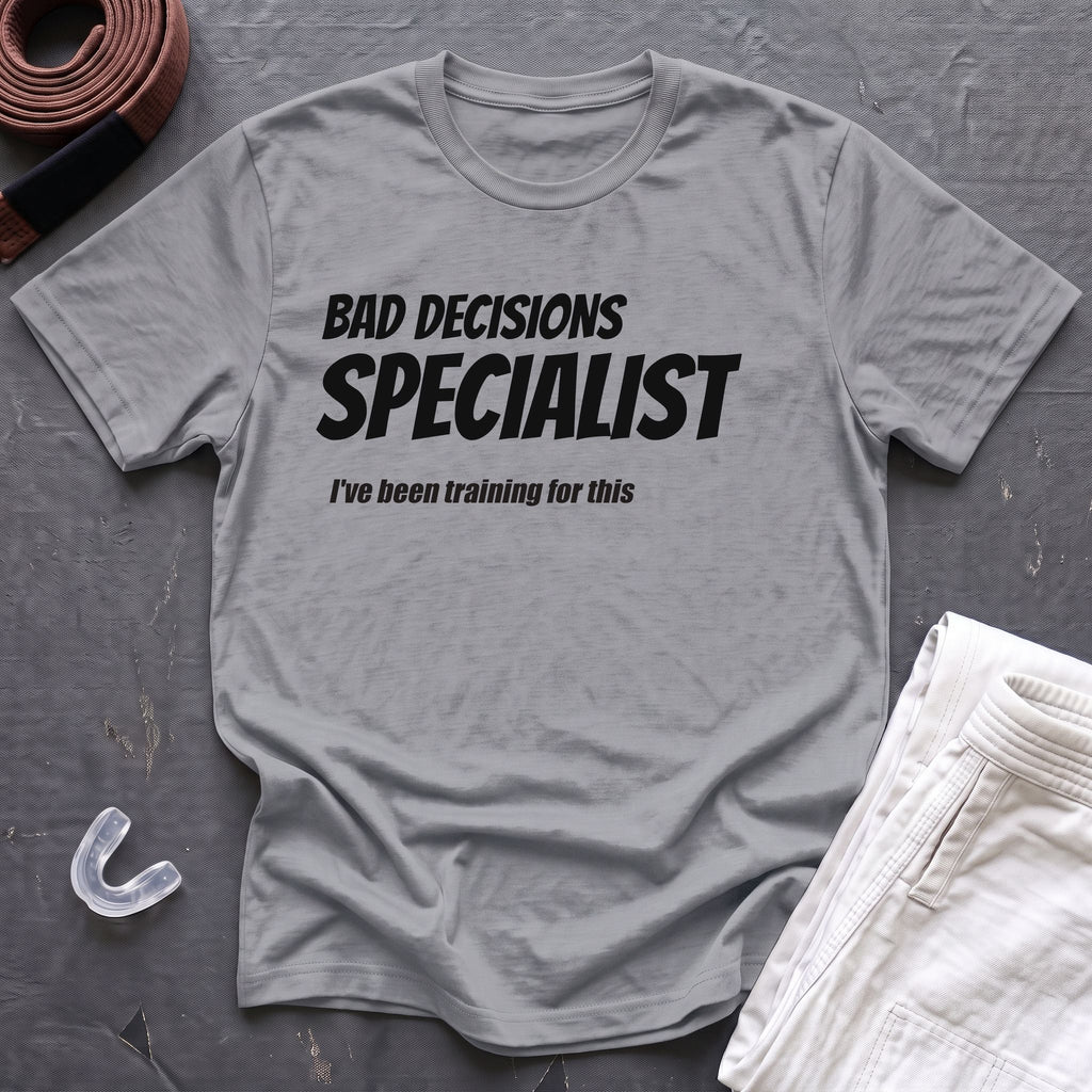Bad Decisions Specialist T-Shirt