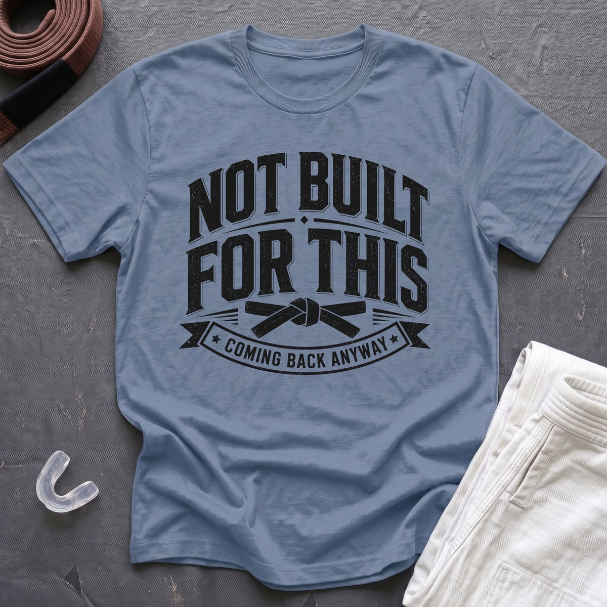 Not Built For BJJ T-Shirt