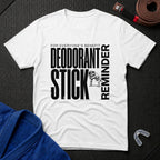 Deodorant Stick Reminder T-Shirt