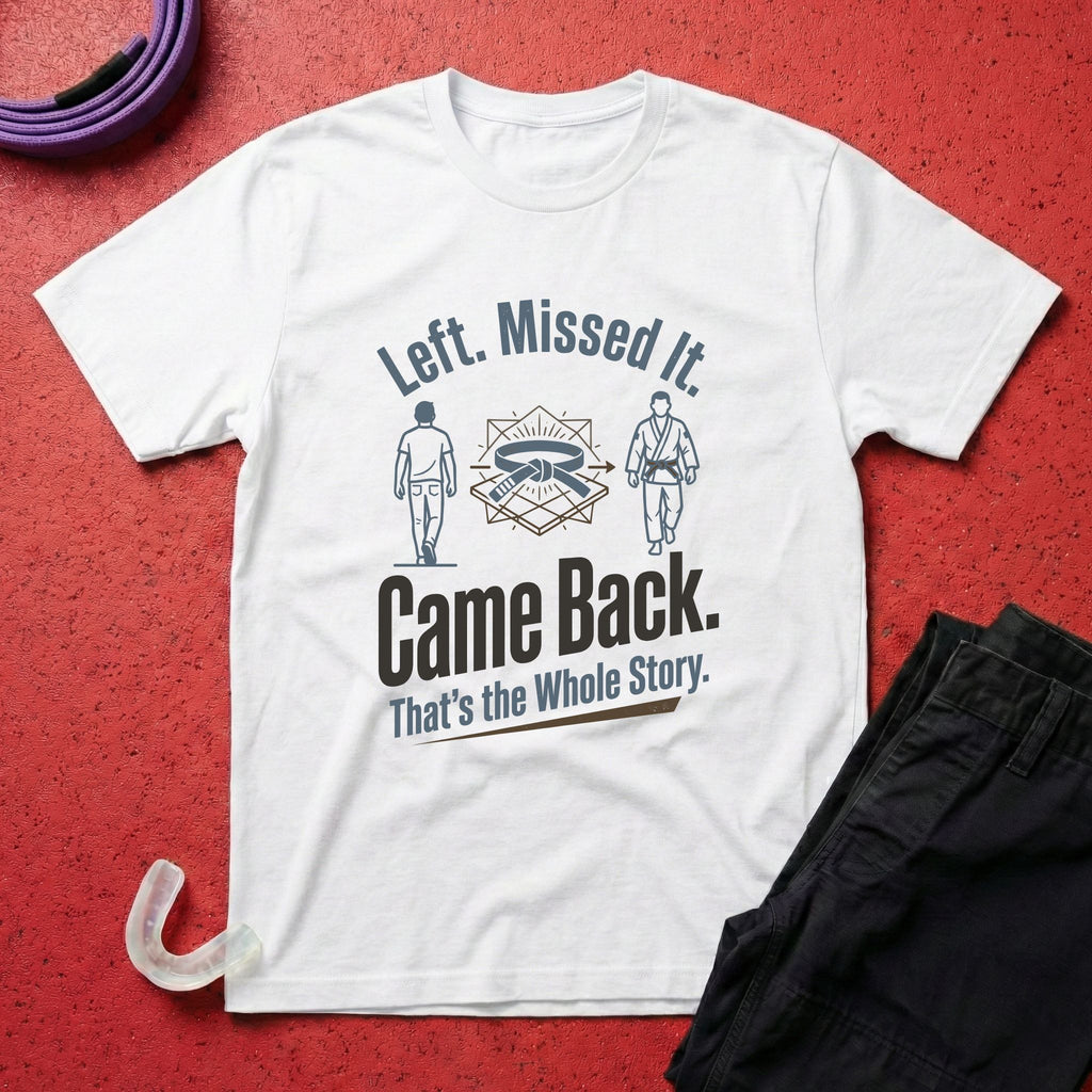 Left. Came Back. T-Shirt
