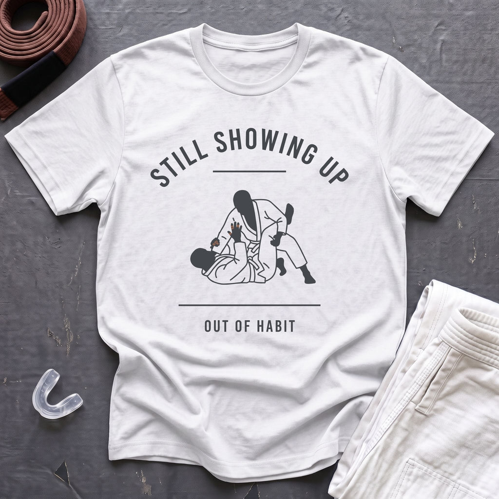 Showing Up Out Of Habit T-Shirt