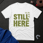 Still Here T-Shirt