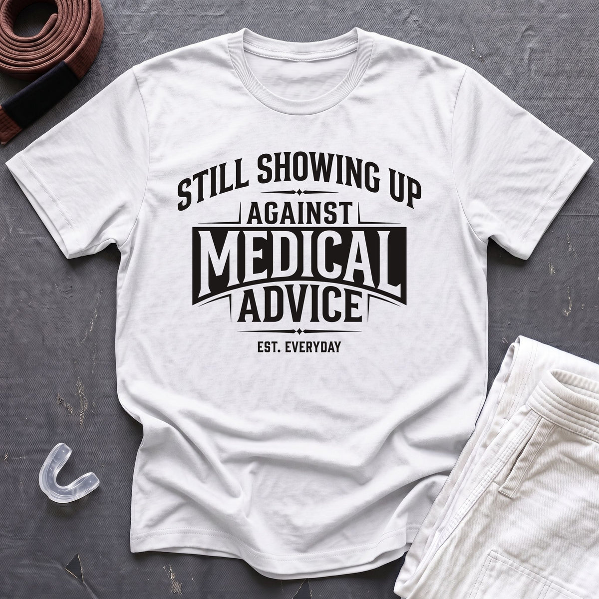 Showing Up Against Medical Advice T-Shirt