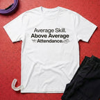 Above Average Attendance T-Shirt