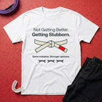 Not Getting Better T-Shirt