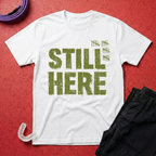 Still Here T-Shirt