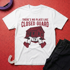 No Place Like Closed Guard T-Shirt
