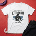 Thought I'd Be Better T-Shirt