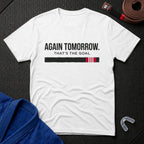 Again Tomorrow T-Shirt