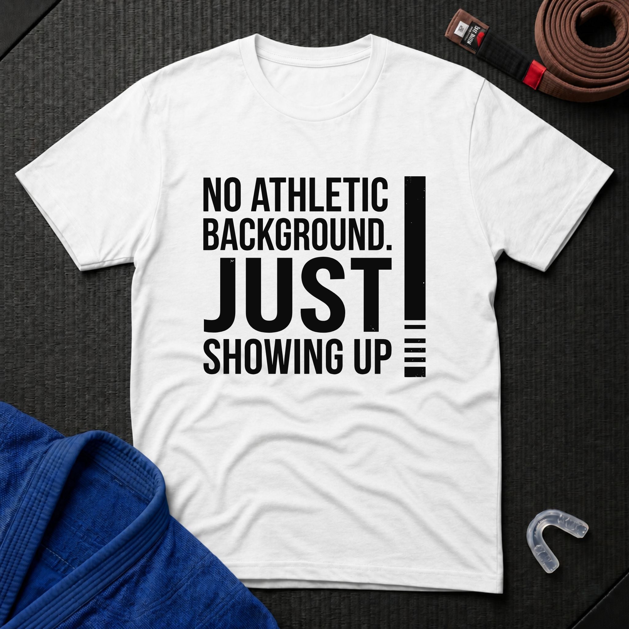 Just Showing Up T-Shirt